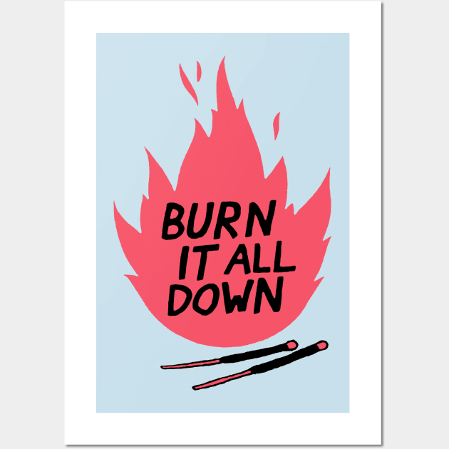 burn it all down Wall Art by janrewes